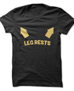 Leg Rests T-Shirt EL