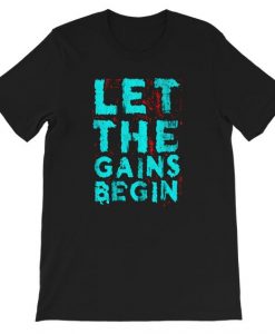 Let The Gains Begin Tshirt EL