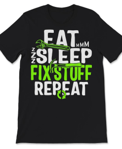 Eat Sleep Fix Stuff Repeat Funny Dad T-Shirt