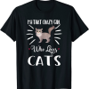 I'm That Crazy Girl Who Loves Cats T-Shirt