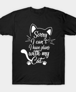 Sorry I Can't I Have Plans With My Cat Funny Cute Kitten T-Shirt