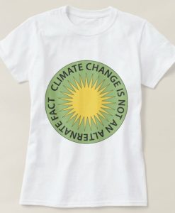 Climate Change is Not An Alternate Fact T-Shirt AL28A2