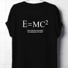 E=MC2 Funny Physics T-Shirt AL28M2