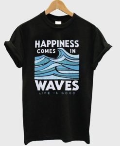 Happiness Comes In Waves T-Shirt AL12M2