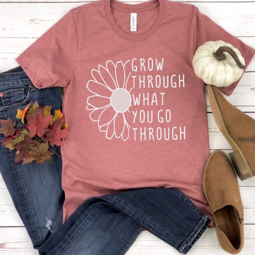 Grow Through What You Go Through T-Shirt AL17JL2