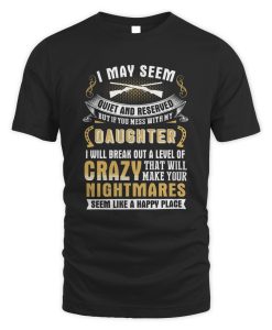I May Seem Quiet And Reserved But If You Mess With My Daughter T-Shirt AL3JL2
