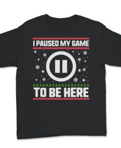 I Paused My Game To Be Here T-Shirt AL15AG2