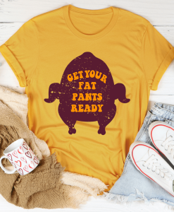 Get Your Fat Pants Ready T-Shirt AL