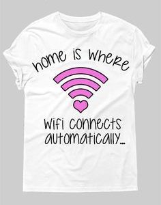 Home Is Where Wifi Connects Automatically T-Shirt AL