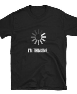 I'm thinking, computer nerd T-Shirt AL