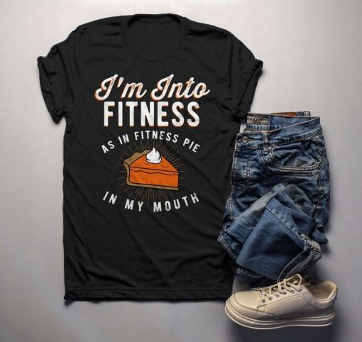 Funny Pie Thanksgiving Into Fitness Pie In Mouth Workout T-Shirt AL
