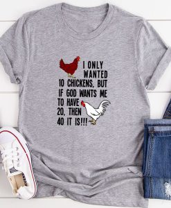 I Only Wanted 10 Chickens T-Shirt AL