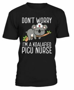 Dont Worry Picu Nurse T-Shirt AL