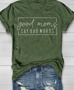 Good Moms Say Bad Words T-Shirt AL