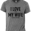 I Love It When My Wife Lets Me Play Video Games T-Shirt AL