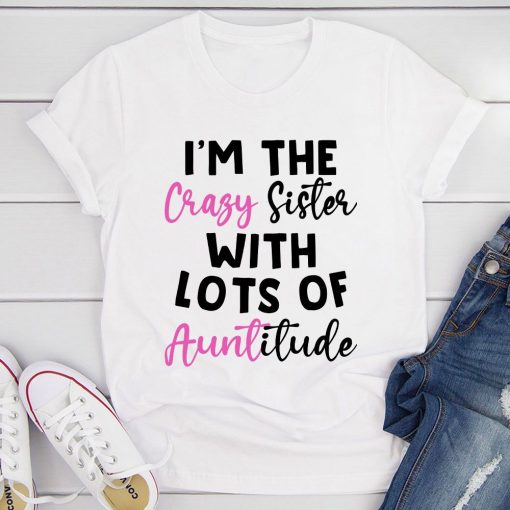 I'm The Crazy Sister T-Shirt AL