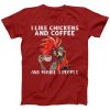 I like Chickens and Coffee T-Shirt AL