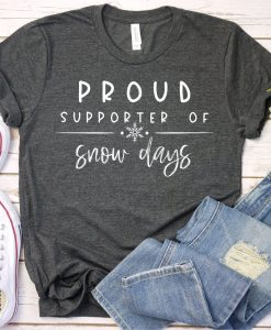 Proud Supporter Of Snow Days T-Shirt AL