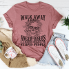 Walk Away I Have Anger Issues T-Shirt AL