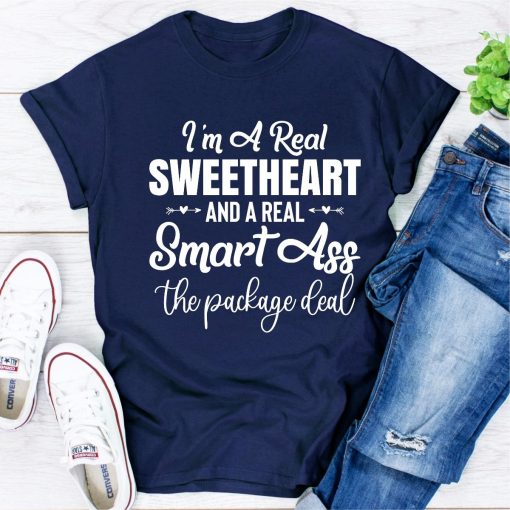 I'm A Real Sweetheart And A Real Smartass The Package Deal T-Shirt AL