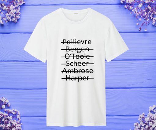 Poilievre Bergen O'toole Scheer Ambrose Harper T Shirt