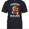 Assuming Im Just An Old Lady Was Your First Mistake T-Shirt SD