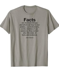 Facts are stubborn things T-shirt SD