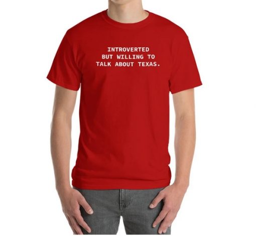 Introverted But Willing To Disuss Taxas T-shirt SD