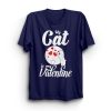 My Cat Is My Valentine T-Shirt SD