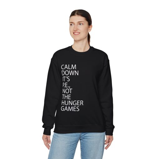 Calm Down It’s PE Not The Hunger Games Sweatshirt SD