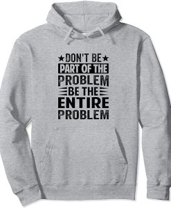 Don't Be Part Of The Problem Hoodie SD