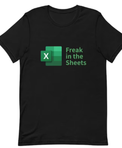 Freak in the Sheets Spreadsheets Funny T-shirt SD