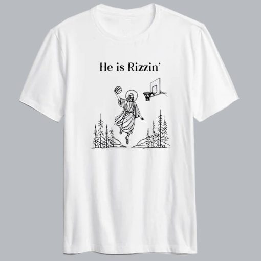 He Is Rizzin Jesus Basketball T-shirt SD