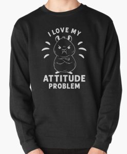 I L Ove My Attitude Quotes Sweatshirt SD