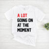 Taylor Swift A Lot Going On At The Moment T-Shirt SD