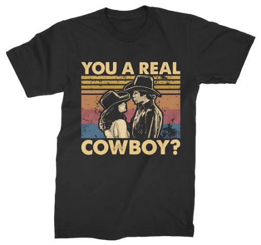 You A Real Cowboy T-shirt SD