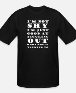 I'm Not Shy I'm Just Good At Figuring T-Shirt SD
