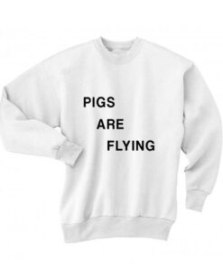 Pigs Are Flying Sweatshirt SD