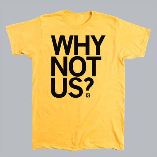 Why Not Us T-Shirt SD