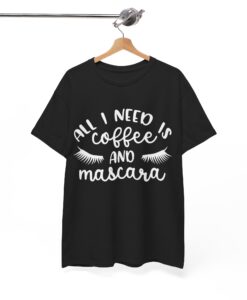 All I Need is Coffee and Mascara T shirt SD