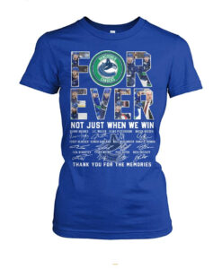 NHL Vancouver Canucks Forever Not Just When We Win T Shirt SD