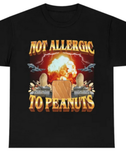 Not Allergic To Peanuts T- Shirt SD