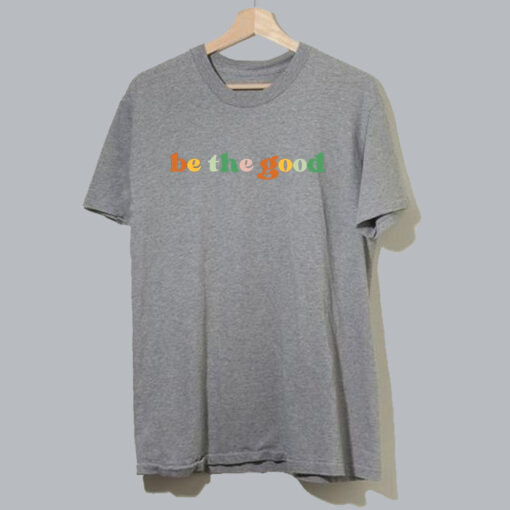 Retro Be The Good T Shirt SD