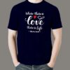 Where There's Love There's Life T-Shirt Gandhi Quote SD