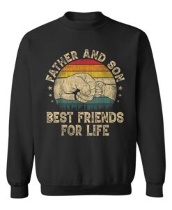 Father And Son Best Friends For Life Father's Day Sweatshirt SD